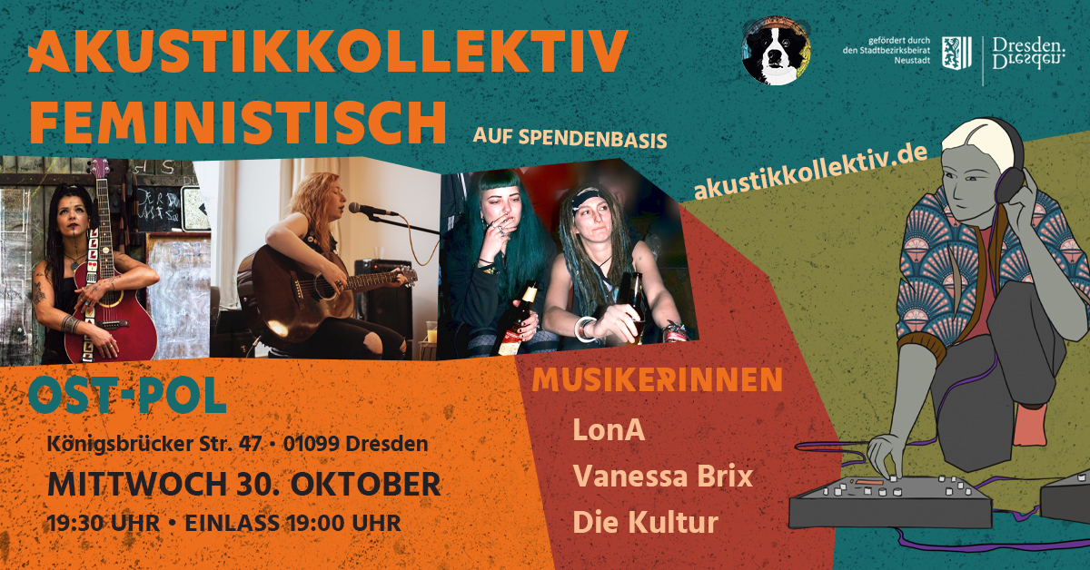 Akustikkollektiv feministisch @ Ost-Pol, 30.10.2024 ab 19 Uhr // LonA // Vanessa Brix // Die Kultur